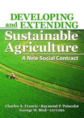 Developing and Extending Sustainable Agriculture by Charles A. Francis