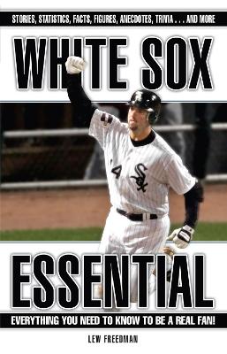 White Sox Essential: Everything You Need to Know to Be a Real Fan! book