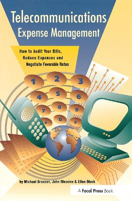 Telecommunications Expense Management: How to Audit Your Bills, Reduce Expenses, and Negotiate Favorable Rates by Michael Brosnan