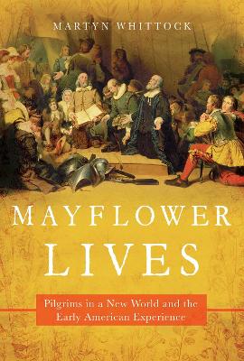 Mayflower Lives: Pilgrims in a New World and the Early American Experience book
