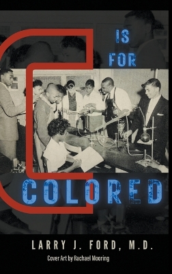 C is for Colored by Dr Larry James Ford