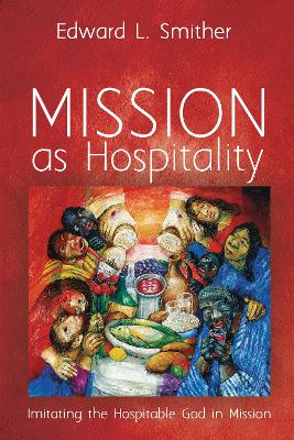 Mission as Hospitality by Edward L Smither
