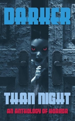 Darker Than Night: An Anthology of Horror book