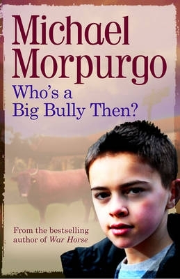Who'S a Big Bully, Then? by Michael Morpurgo