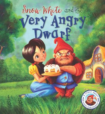 Fairytales Gone Wrong: Snow White and the Very Angry Dwarf book