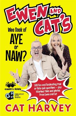 Ewen and Cat's Wee Book of Aye or Naw?: 500 quiz questions to test your knowledge on EVERYTHING! by Cat Harvey