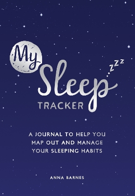 My Sleep Tracker: A Journal to Help You Map Out and Manage Your Sleeping Habits by Summersdale Publishers
