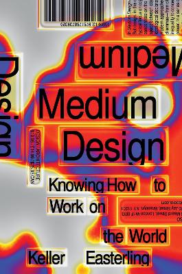 Medium Design: Knowing How to Work on the World book