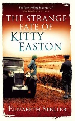 The Strange Fate Of Kitty Easton by Elizabeth Speller