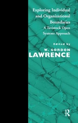 Exploring Individual and Organizational Boundaries by W. Gordon Lawrence