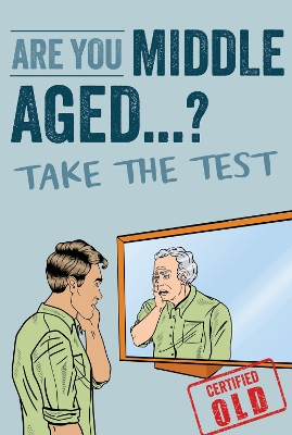 Are You Middle Aged Yet?: Take The Test to Reveal Your True Age book