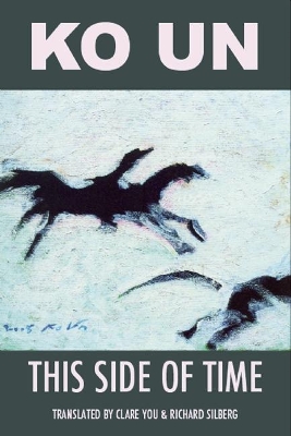 This Side of Time: Poems by Ko Un book