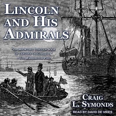 Lincoln and His Admirals by Craig L Symonds