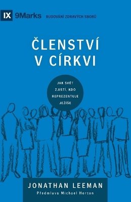 Church Membership / ČLENSTVÍ V CÍRKVI: How the World Knows Who Represents Jesus / JAK SVĚT ZJISTi, KDO REPREZETUJE JEZiSE book