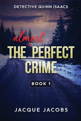 Detective Quinn Isaacs: The Almost Perfect Crime book