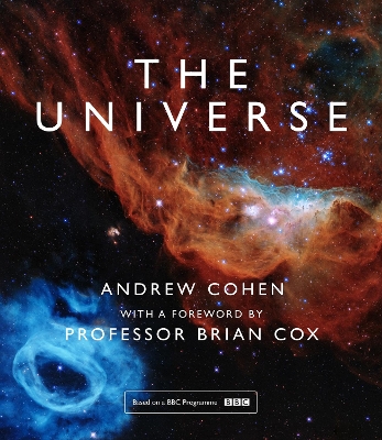 The Universe: The book of the BBC TV series presented by Professor Brian Cox by Andrew Cohen