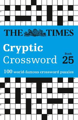 The Times Cryptic Crossword Book 25: 100 world-famous crossword puzzles (The Times Crosswords) book