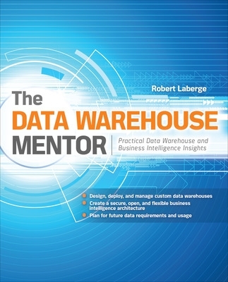 Data Warehouse Mentor: Practical Data Warehouse and Business Intelligence Insights book