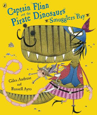 Captain Flinn and the Pirate Dinosaurs - Smugglers Bay! by Giles Andreae