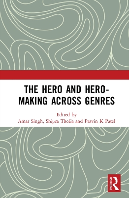 The Hero and Hero-Making Across Genres book