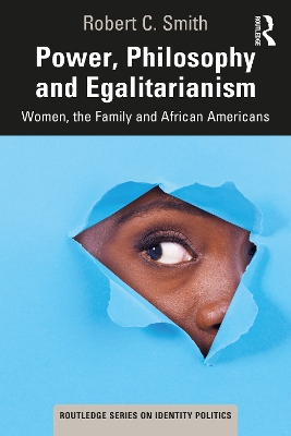 Power, Philosophy and Egalitarianism: Women, the Family and African Americans book