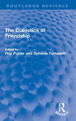 The Dialectics of Friendship by Roy Porter