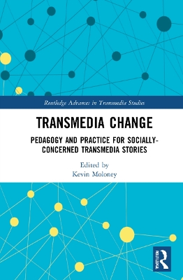 Transmedia Change: Pedagogy and Practice for Socially-Concerned Transmedia Stories book