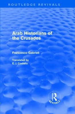 Arab Historians of the Crusades by Francesco Gabrieli