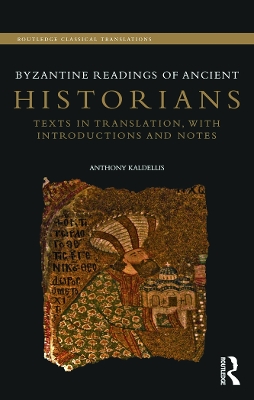 Byzantine Readings of Ancient Historians by Anthony Kaldellis