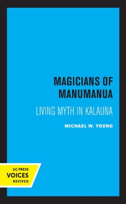 Magicians of Manumanua: Living Myth in Kalauna book