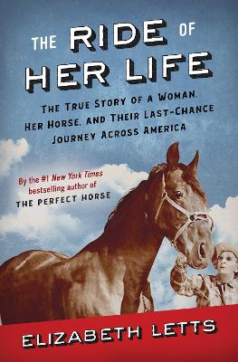 The Ride of Her Life: The True Story of a Woman, Her Horse, and Their Last-Chance Journey Across America book