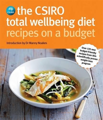 The Csiro Total Wellbeing Diet Recipes On A Budget by Manny Noakes