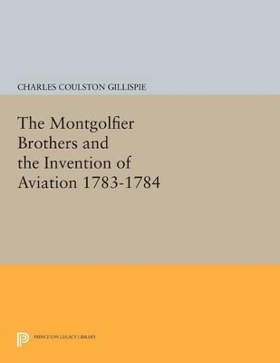 Montgolfier Brothers and the Invention of Aviation 1783-1784 book