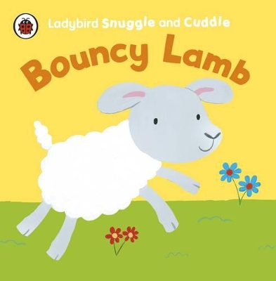 Ladybird Snuggle and Cuddle: Bouncy Lamb book