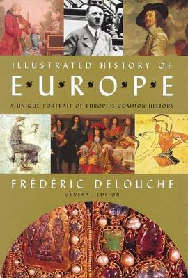 Illustrated History of Europe: A Unique Portrait of Europe's Common History book