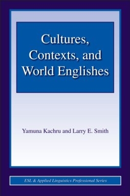 Cultures, Contexts, and World Englishes by Yamuna Kachru