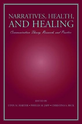 Narratives, Health, and Healing: Communication Theory, Research, and Practice book