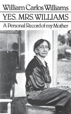 Yes, Mrs. Williams: Poet's Portrait of his Mother book