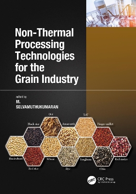 Non-Thermal Processing Technologies for the Grain Industry by M. Selvamuthukumaran