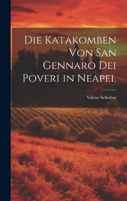 Die Katakomben Von San Gennaro Dei Poveri in Neapel by Viktor Schultze