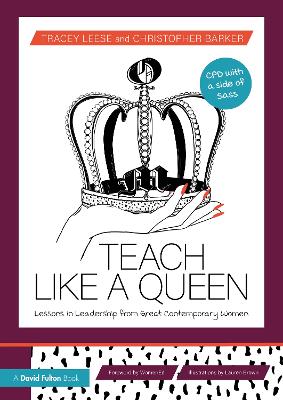 Teach Like a Queen: Lessons in Leadership from Great Contemporary Women book