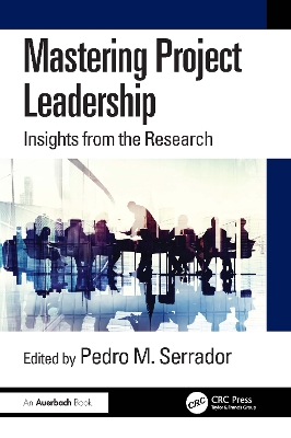 Mastering Project Leadership: Insights from the Research by Pedro Serrador