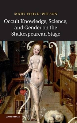 Occult Knowledge, Science, and Gender on the Shakespearean Stage book