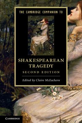 The Cambridge Companion to Shakespearean Tragedy by Claire McEachern