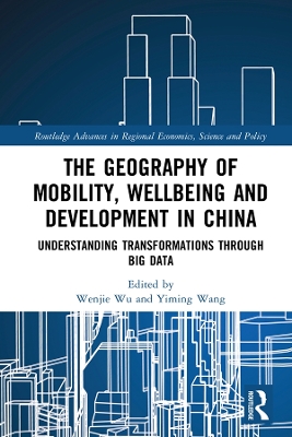 The Geography of Mobility, Wellbeing and Development in China: Understanding Transformations Through Big Data book