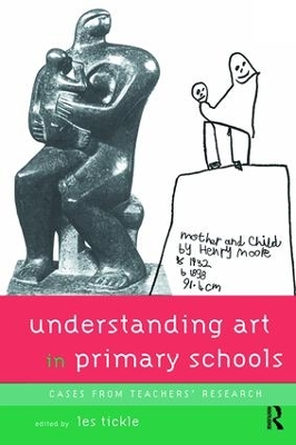 Understanding Art in Primary Schools by Les Tickle