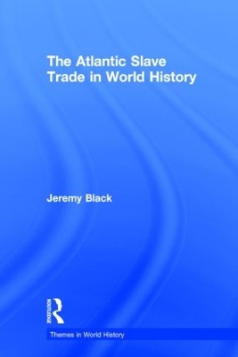Atlantic Slave Trade in World History by Jeremy Black