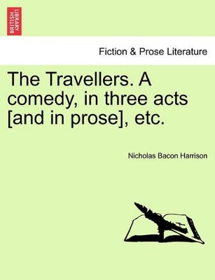 The Travellers. a Comedy, in Three Acts [And in Prose], Etc. book