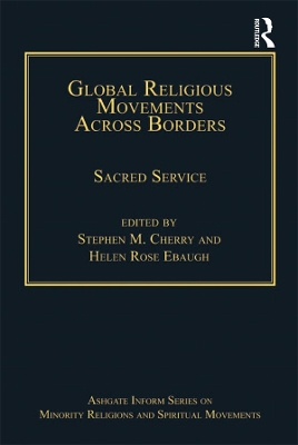 Global Religious Movements Across Borders: Sacred Service by Stephen M. Cherry