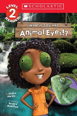 What If You Had Animal Eyes!? (Scholastic Reader, Level 2) by Sandra Markle